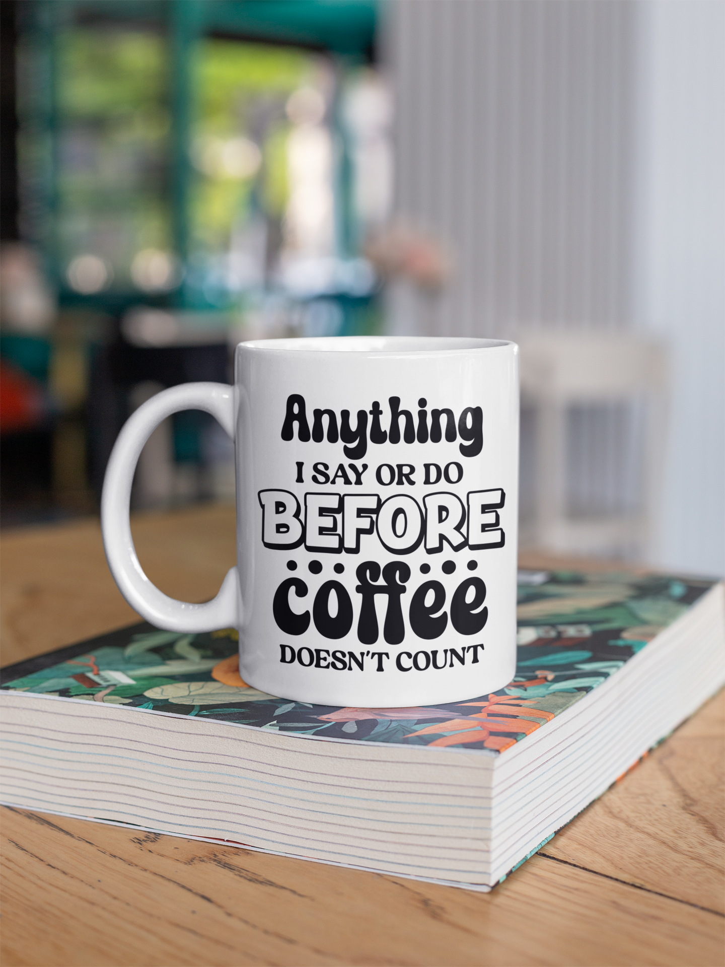 Anything I Say or Do Before Coffee Doesn't Count