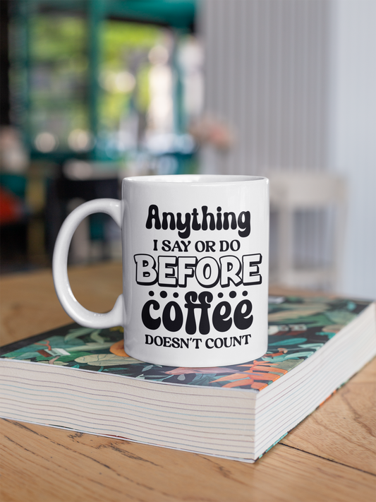 Anything I Say or Do Before Coffee Doesn't Count