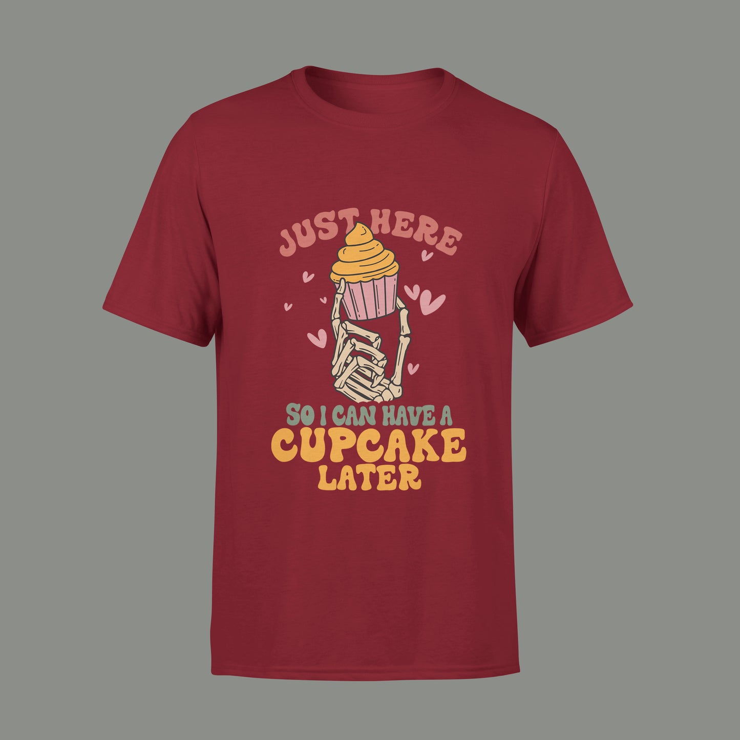 Just Here so I Can Have Cup-cake Later Regular Fit T-shirt