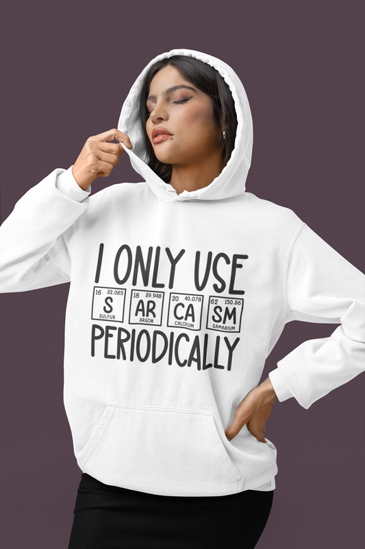 I Only Use Sarcasm Periodically Hoodie